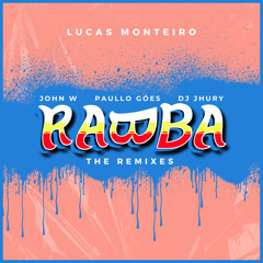 John W & Paullo Góes feat. Dj Jhury - Rabba (Lucas Monteiro Remix )