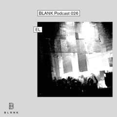 BLANK Podcast 026: EL