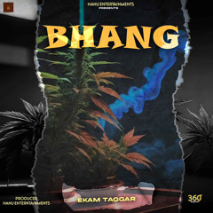 Bhang - Ekam Taggar