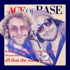 Ace of Base - All That She Wants (Rafner's & Late Night Jockel Session's Otamatone Edit) [FREE DL]