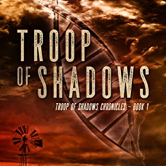 View EBOOK 📰 Troop of Shadows: A Post Apocalyptic Disaster and Survival Series by  N
