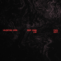 Valentino Khan - Deep Down Low (Fach Edit)