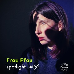 fhainest Spotlight #36 - FrauPfau