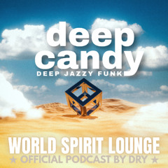 Deep Candy 284 ★ Official Podcast By Dry ★ World Spirit Lounge