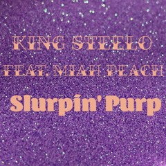 Slurpin' Purp (DARK MiX) King Steelo ft. Miah Peach