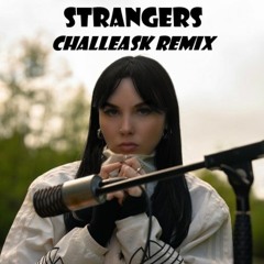 Kenya Grace - Strangers (CHALLEASK REMIX)