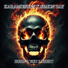 Karamustan X Simon Bay - Burn 4 You 2 Night