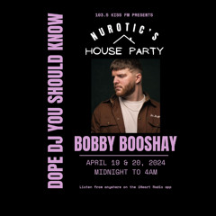 103.5 Kiss FM Chicago - Bobby Booshay - Nurotics House Party Guest Mix
