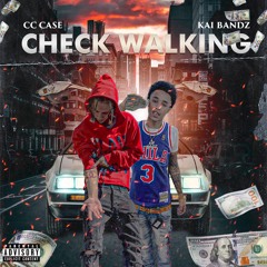 CC Case - Check Walkin ft. Kai Bandz