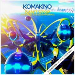 KOMAKINO - Can't Stop (Toregualto & Glassman Remix) FREE DOWNLOAD