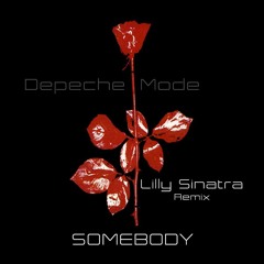 Depeche Mode Somebody (Lilly Sinatra Remix)