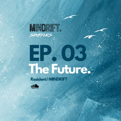 MinDrift Shuffles: EP 03 | THE FUTURE | MD Resident