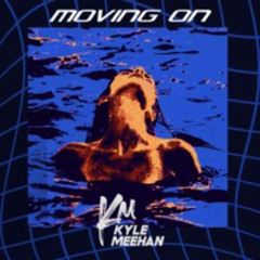 Kyle Meehan - Moving On