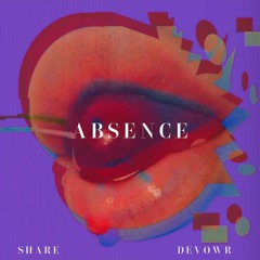 DEVOWR. x Share - Absence