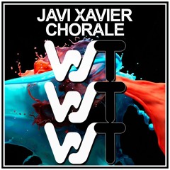 Javi Xavier - Chorale (Original Mix) Out Now on Beatport [World Sound Trax]