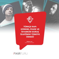 Türkçe Rap: Küresel ifade ve isyankâr duruş izleğinde Türkiye örneği