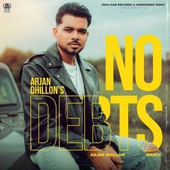 No Debts - Arjan Dhillon
