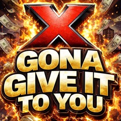 X Gonna Give It To Ya.mp3