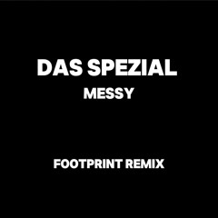 Das Spezial - Messy (Footprint Remix)