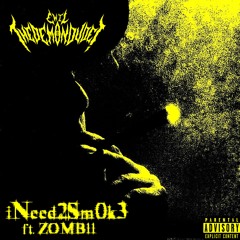 iNeed2Sm0k3 ft. ZOMB11 (Prod. by KARATEL x HXLX)