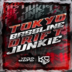 Tokyo Bassline Drift Junkie (jepe & KONIUS Mashup)