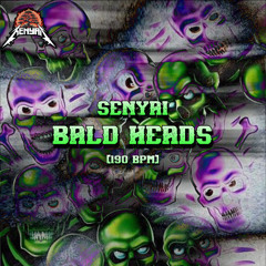 SENYAI - Bald Heads
