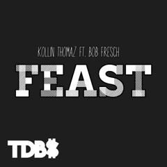 FEAST ft Bob Fre$h