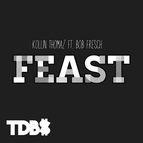 FEAST ft Bob Fre$h