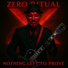 ZERO RITUAL - NOTHING LEFT TO PROVE - STUDIO MASTER -X- 2025