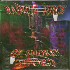 DJ SMOKEY + sword - RADIUM JUICE