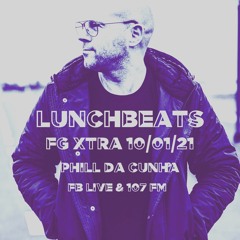 LUNCH BEATS - RADIO FG XTRA 10/01/21 - PHILL DA CUNHA