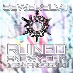 SEWERSLVT - Ruined Snowy Day [MEKHANE REMIX]