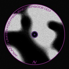 Limiter For Frequency EPISODE 007 | Arlazz