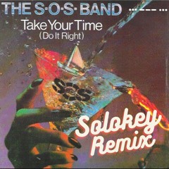 The S.O.S Band - Take Your Time (Solokey Remix)