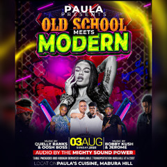 PAULA OLD SCHOOL MEETS MODERN AUG 3RD MABURA HILL BY BOBBY KUSH & JEROME