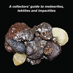 View KINDLE 💔 Spacerocks: A Collectors' Guide to Meteorites, Tektites and Impactites