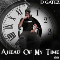 D GATEZ - Ahead Of My Time