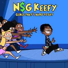 N$G Keefy - Girls that’s hard to get