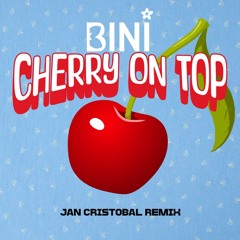 Cherry On Top (Jan Cristobal Remix) 🍒 FREE DOWNLOAD 🍒