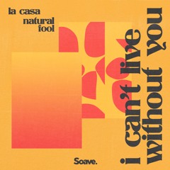 LA CASA & Natural Fool - I Can't Live Without You