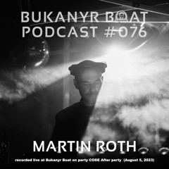 Bukanyr Podcast 76 - Martin Roth  (live at CODE after party | August 5, 2023)