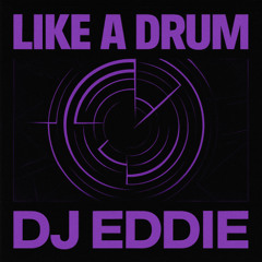 LIKE A DRUM - DJ EDDIE