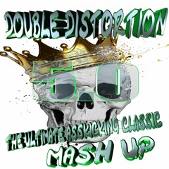 Double Distortion - The Ultimate Asskicking Classic Mash up 5.0