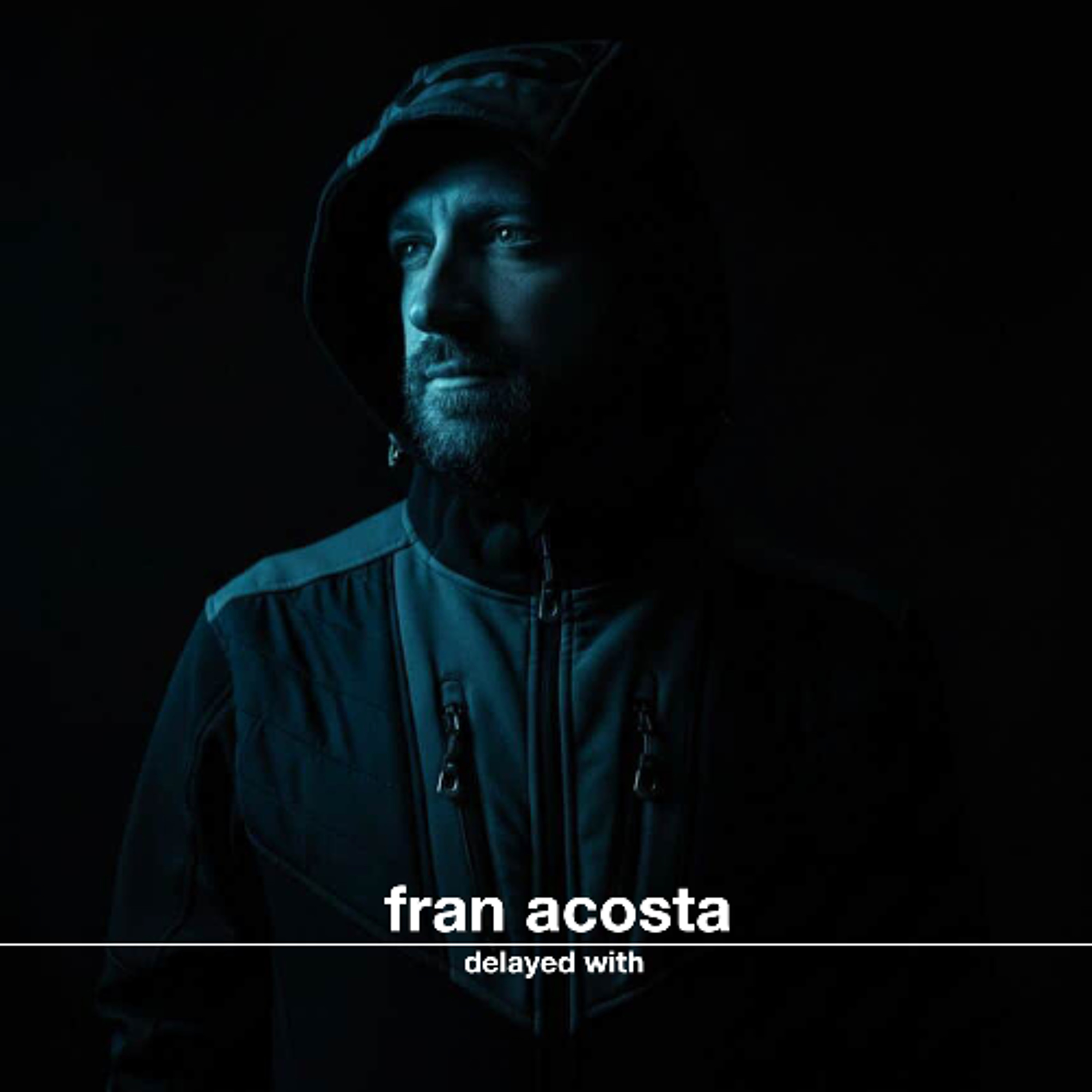 Delayed with... Fran Acosta