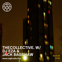 thecollective. w/ DJ EZA & Jack Bagshaw - January 2025 - Sigil Radio