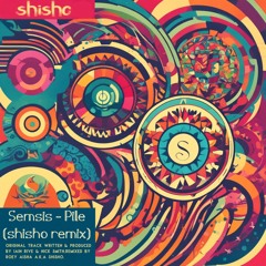 Semsis - Pile (shisho Remix)