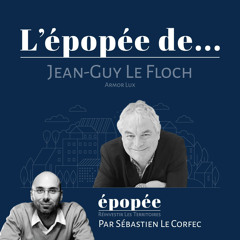 L'Épopée de Jean-Guy Le Floch (Armor Lux) par Sébastien Le Corfec (Epopée / West Web Valley)