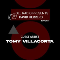 OR003 - Ole Radio Presents - Tomy Villacorta