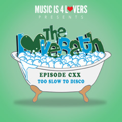 The LoveBath CXX featuring Too Slow to Disco [Musicis4Lovers.com]