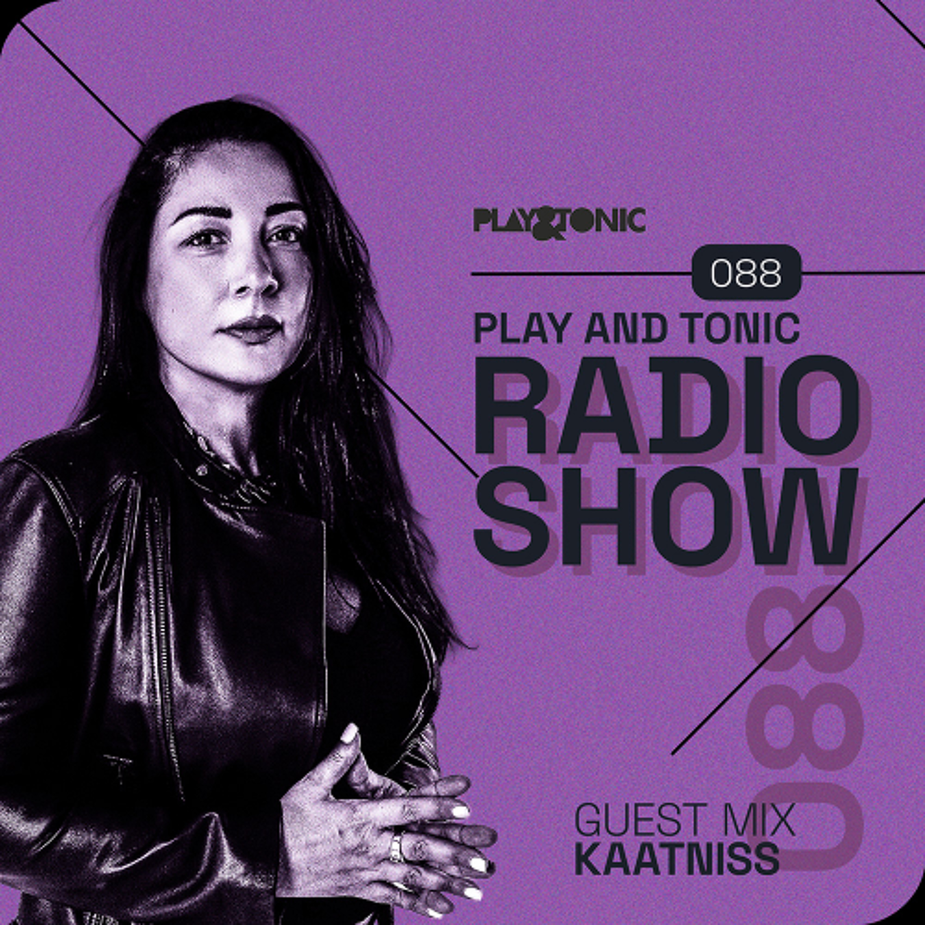 Play and Tonic Radio Show 088 guest mix by Kaatniss episode artwork
